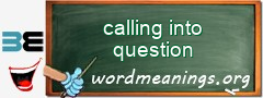 WordMeaning blackboard for calling into question